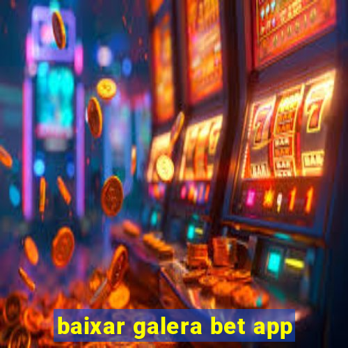 baixar galera bet app